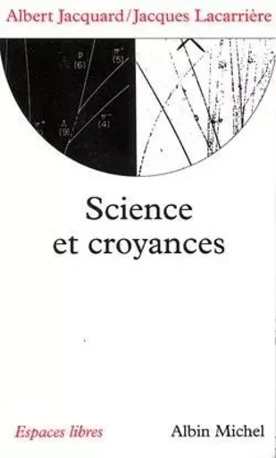 Science et croyances - Albert Jacquard, Jacques Lacarrière - ALBIN MICHEL