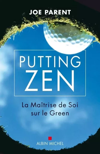 Putting zen - Joe Parent - ALBIN MICHEL