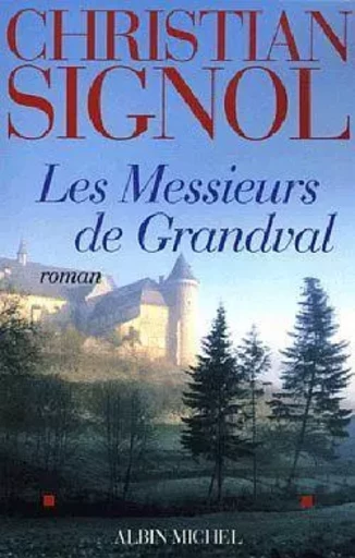 Les Messieurs de Grandval - Christian Signol - ALBIN MICHEL