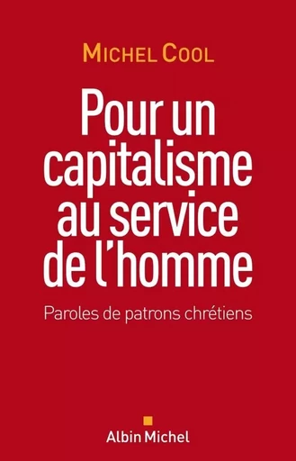 Pour un capitalisme au service de l'homme - Michel Cool - ALBIN MICHEL