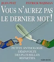 Vous n'aurez pas le dernier mot !