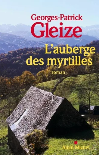 L'Auberge des myrtilles - GEORGES-PATRICK GLEIZE - ALBIN MICHEL