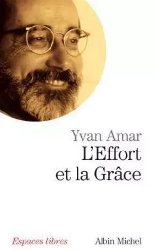 L'Effort et la Grâce - Yvan Amar - ALBIN MICHEL