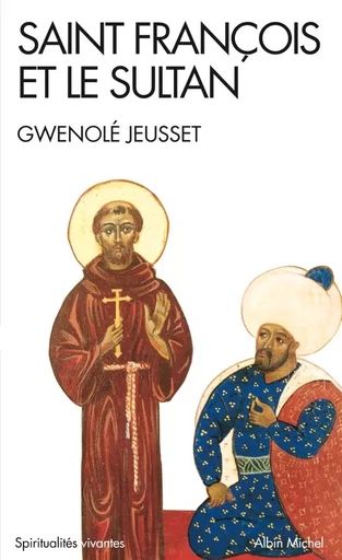 Saint François et le sultan - Gwenolé Jeusset - ALBIN MICHEL