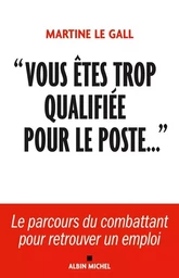 "Vous êtes trop qualifiée pour le poste..."