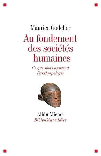 Au fondement des sociétés humaines - Maurice Godelier - ALBIN MICHEL