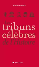 Les Tribuns célèbres de l'Histoire