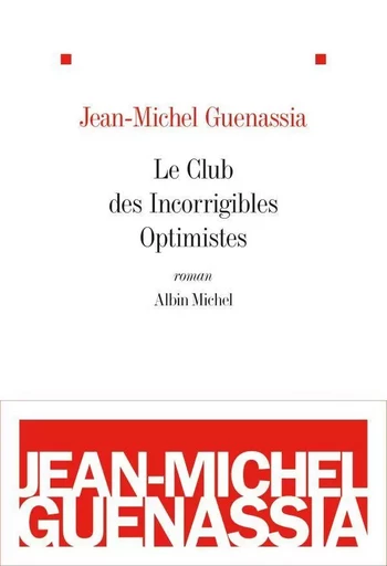 Le Club des Incorrigibles Optimistes - Jean-Michel Guenassia - ALBIN MICHEL