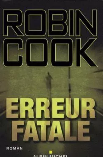 Erreur fatale - Robin Cook - ALBIN MICHEL