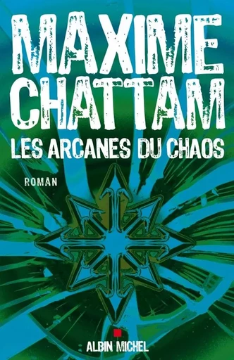 Les Arcanes du chaos - Maxime Chattam - ALBIN MICHEL