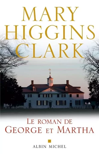 Le Roman de George et Martha - Mary Higgins Clark - ALBIN MICHEL