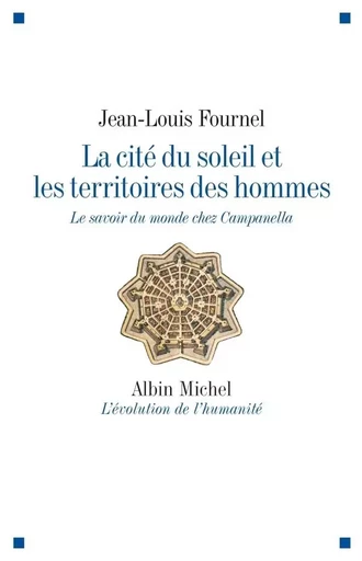 La Cité du soleil et les territoires des hommes - Jean-Louis Fournel - ALBIN MICHEL