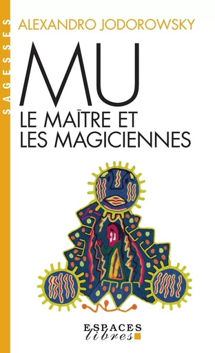 Mu, le maître et les magiciennes (Espaces Libres - Sagesses) - Alexandro Jodorowsky - ALBIN MICHEL