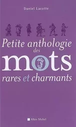 Petite Anthologie des mots rares et charmants