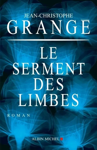 Le Serment des limbes - Jean-Christophe Grangé - ALBIN MICHEL