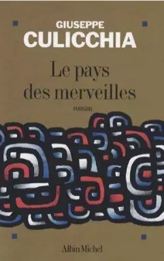 Le Pays des merveilles - Giuseppe Culicchia - ALBIN MICHEL