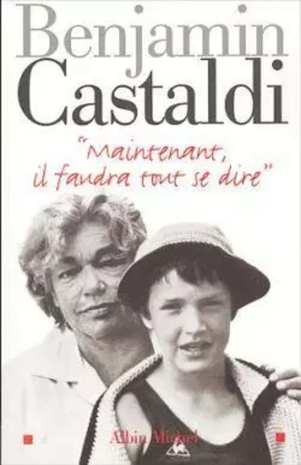 « Maintenant, il faudra tout se dire » - Benjamin CASTALDI - ALBIN MICHEL