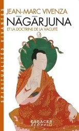 Nâgârjuna et la doctrine de la vacuité (Espaces Libres - Spiritualités Vivantes)