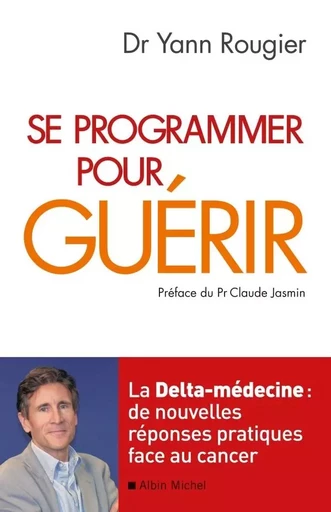 Se programmer pour guérir - Yann Rougier - ALBIN MICHEL