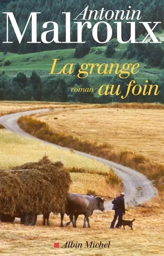 La Grange au foin - Antonin Malroux - ALBIN MICHEL