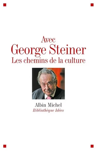 Avec George Steiner -  Collectif - ALBIN MICHEL