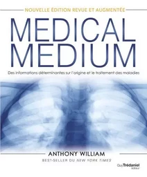 Medical Medium - Des informations déterminantes sur l'origine et le traitement des maladies