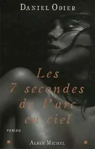 Les 7 secondes de l'arc-en-ciel - Daniel Odier - ALBIN MICHEL