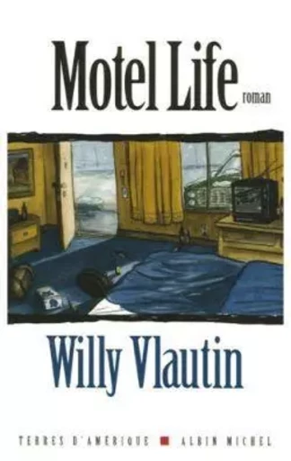 Motel life - Willy Vlautin - ALBIN MICHEL