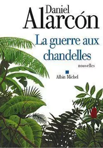 La Guerre aux chandelles - Daniel Alarcon - ALBIN MICHEL