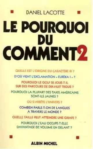 Le Pourquoi du comment - tome 2 - Daniel Lacotte - ALBIN MICHEL