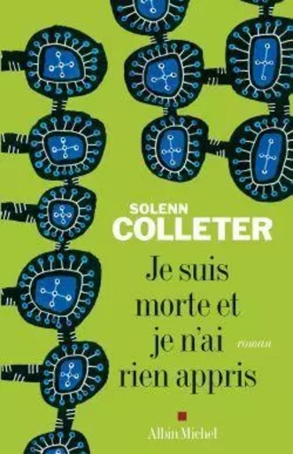 Je suis morte et je n'ai rien appris - Solenn Colléter - ALBIN MICHEL