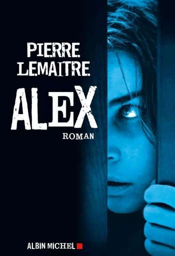 Alex - Pierre Lemaitre - ALBIN MICHEL