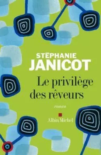 Le Privilège des rêveurs - Stéphanie Janicot - ALBIN MICHEL