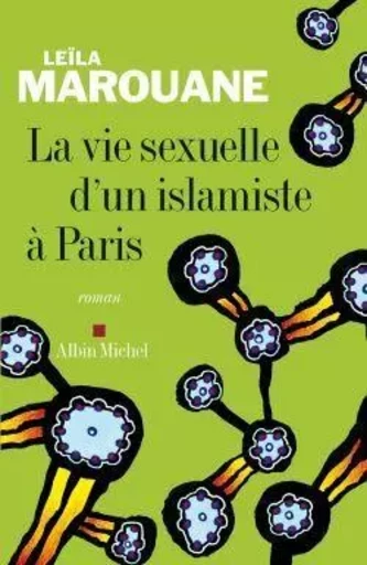 La Vie sexuelle d'un islamiste à Paris - Leïla Marouane - ALBIN MICHEL