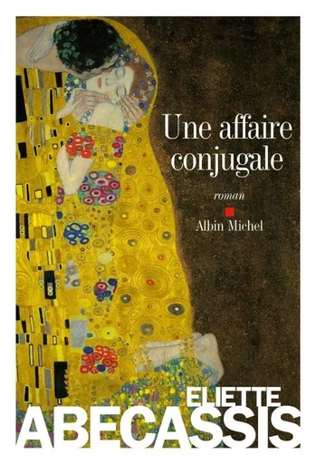 Une affaire conjugale - Eliette Abecassis - ALBIN MICHEL