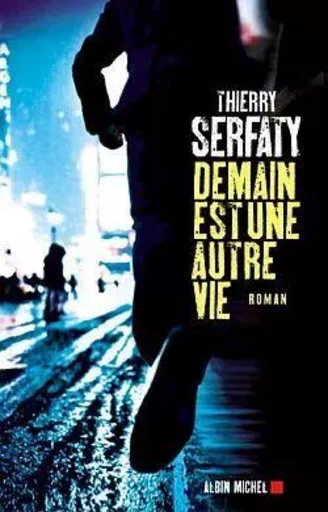 Demain est une autre vie - Thierry Serfaty - ALBIN MICHEL