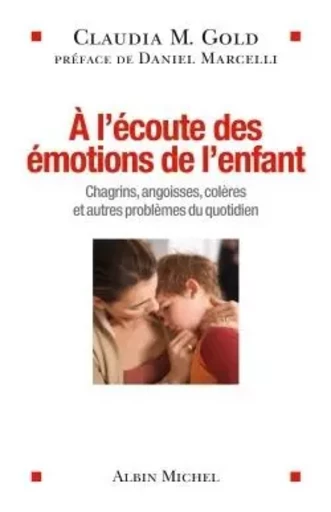 A l'écoute des émotions de l'enfant - Claudia Gold - ALBIN MICHEL