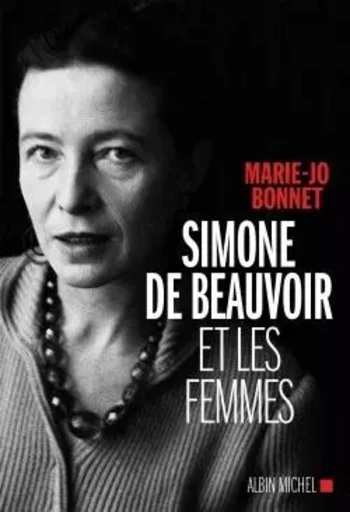 Simone de Beauvoir et les femmes - Marie-Josèphe BONNET - ALBIN MICHEL