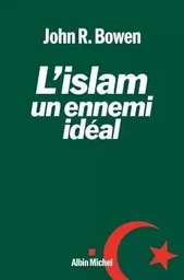 L'Islam, un ennemi idéal