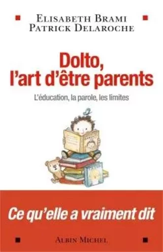 Dolto, l'art d'être parents - Elisabeth Brami, Patrick Delaroche - ALBIN MICHEL