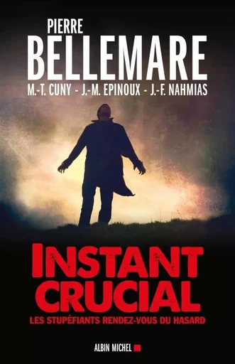 Instant crucial - Jean-Marc Epinoux, Pierre Bellemare, Marie-Thérèse Cuny, Jean-Francois Nahmias - ALBIN MICHEL