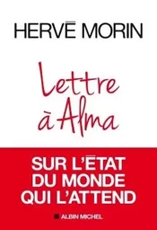 Lettre à Alma sur l'état du monde qui l'attend