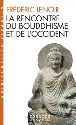 La Rencontre du bouddhisme et de l'Occident (Espaces Libres - Spiritualités vivantes)