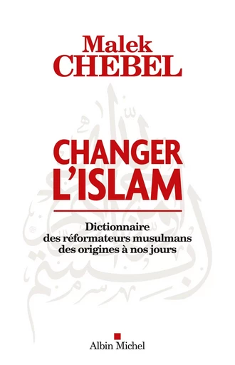 Changer l'islam - Malek Chebel - ALBIN MICHEL