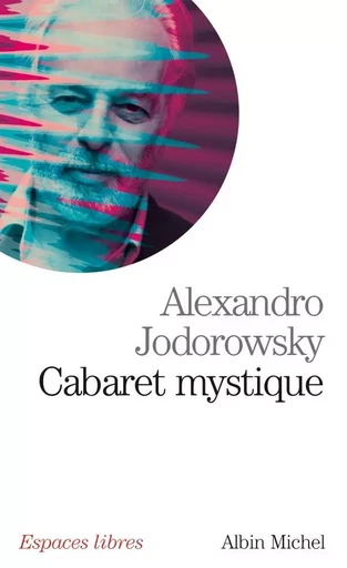 Cabaret mystique - Alexandro Jodorowsky - ALBIN MICHEL