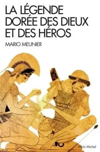 La Légende dorée des dieux et des héros - Mario Meunier - ALBIN MICHEL