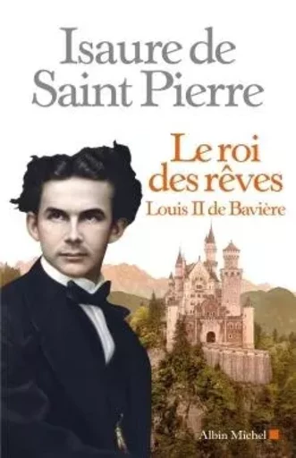 Le Roi des rêves - Isaure de Saint Pierre - ALBIN MICHEL