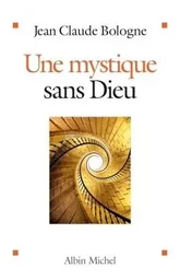 Une mystique sans Dieu