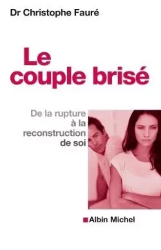 Le Couple brisé - Christophe Fauré - ALBIN MICHEL