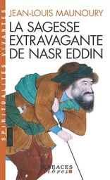 La Sagesse extravagante de Nasr Eddin (Espaces Libres - Spiritualités Vivantes)